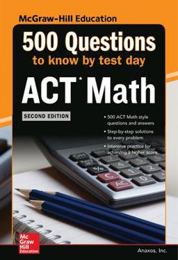500 ACT Math Questions to Know by Test Day, Second Edition 2nd 9781260108347 Front Cover