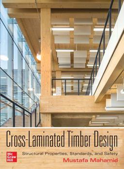 Cross-Laminated Timber Design: Structural Properties, Standards, and Safety  9781260117998 Front Cover