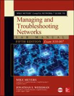 Mike Meyers' CompTIA Network+ Guide to Managing and Troubleshooting Networks Lab Manual, Fifth Edition (Exam N10-007) 5th 9781260121209 Front Cover