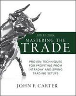 Mastering the Trade, Third Edition: Proven Techniques for Profiting from Intraday and Swing Trading Setups 3rd 9781260121599 Front Cover