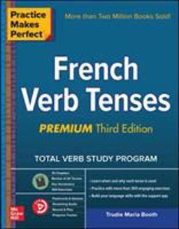 Practice Makes Perfect: French Verb Tenses, Premium Third Edition 3rd 9781260121711 Front Cover