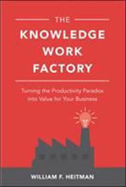 Knowledge Work Factory: Turning the Productivity Paradox into Value for Your Business  9781260122152 Front Cover