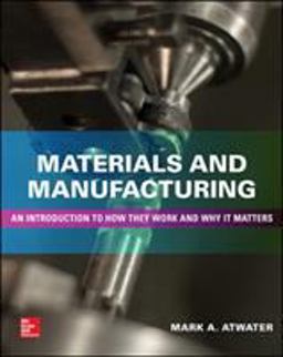 Materials and Manufacturing: an Introduction to How They Work and Why It Matters  9781260122312 Front Cover