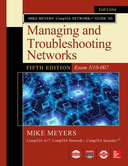 Mike Meyers CompTIA Network+ Guide to Managing and Troubleshooting Networks Fifth Edition (Exam N10-007) 5th 9781260128505 Front Cover