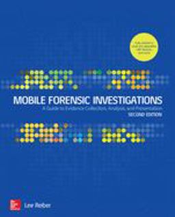 Mobile Forensic Investigations: a Guide to Evidence Collection, Analysis, and Presentation, Second Edition 2nd 9781260135091 Front Cover