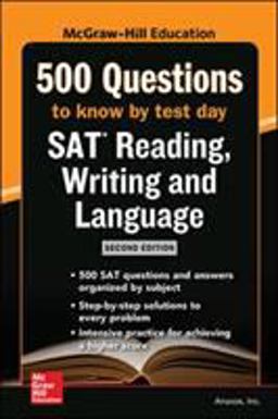 McGraw Hills 500 SAT Reading, Writing and Language Questions to Know by Test Day, Second Edition McGraw Hills 500 SAT Reading, Writing and Language Questions to Know by Test Day, Second Edition