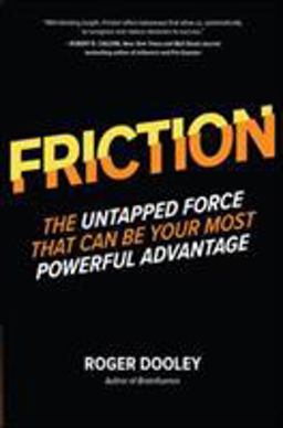 FRICTION--The Untapped Force That Can Be Your Most Powerful Advantage  9781260135695 Front Cover