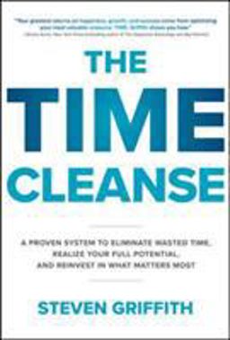 Time Cleanse: a Proven System to Eliminate Wasted Time, Realize Your Full Potential, and Reinvest in What Matters Most  9781260143096 Front Cover