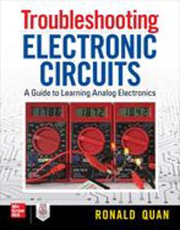 Troubleshooting Electronic Circuits: a Guide to Learning Analog Electronics  9781260143560 Front Cover