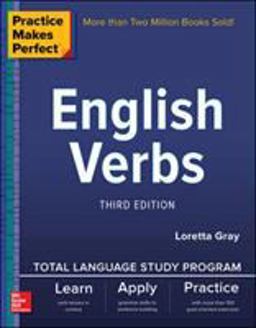 Practice Makes Perfect: English Verbs, Third Edition