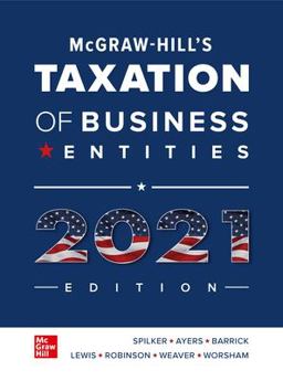 McGraw-Hill's Taxation of Business Entities 2021 Edition McGraw-Hill's Taxation of Business Entities 2021 Edition