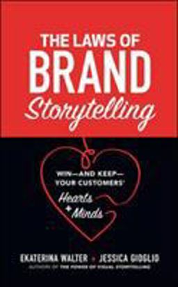Laws of Brand Storytelling: Win--And Keep--Your Customers' Hearts and Minds  9781260440195 Front Cover