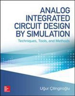 Analog Integrated Circuit Design by Simulation: Techniques, Tools, and Methods  9781260441451 Front Cover