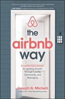 Airbnb Way: 5 Leadership Lessons for Igniting Growth Through Loyalty, Community, and Belonging  9781260455441 Front Cover