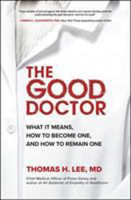 Good Doctor: What It Means, How to Become One, and How to Remain One  9781260459203 Front Cover
