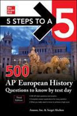 5 Steps to a 5: 500 AP European History Questions to Know by Test Day, Third Edition 3rd 9781260459777 Front Cover