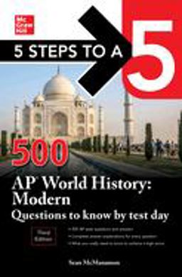 5 Steps to a 5: 500 AP World History: Modern Questions to Know by Test Day, Third Edition 3rd 9781260460193 Front Cover