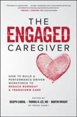 Engaged Caregiver: How to Build a Performance-Driven Workforce to Reduce Burnout and Transform Care  9781260461299 Front Cover