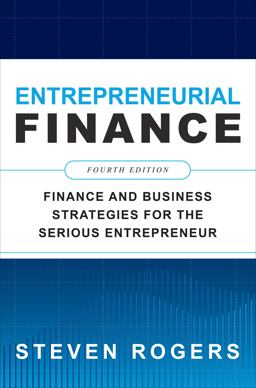 Entrepreneurial Finance, Fourth Edition: Finance and Business Strategies for the Serious Entrepreneur 4th 9781260461442 Front Cover