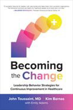 Becoming the Change: Leadership Behavior Strategies for Continuous Improvement in Healthcare  9781260461688 Front Cover