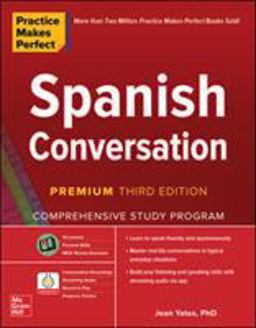 Practice Makes Perfect: Spanish Conversation, Premium Third Edition 3rd 9781260462197 Front Cover