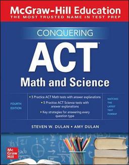 McGraw-Hill Education Conquering ACT Math and Science, Fourth Edition 4th 9781260462593 Front Cover