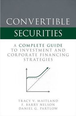 Convertible Securities: a Complete Guide to Investment and Corporate Financing Strategies  9781260462906 Front Cover