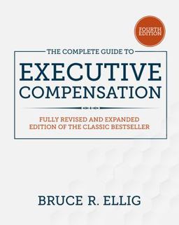 Complete Guide to Executive Compensation, Fourth Edition 4th 9781260463071 Front Cover
