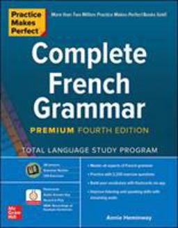 Practice Makes Perfect: Complete French Grammar, Premium Fourth Edition 4th 9781260463170 Front Cover