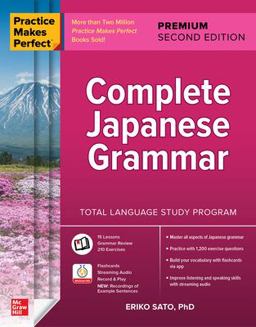 Practice Makes Perfect: Complete Japanese Grammar, Premium Second Edition 2nd 9781260463217 Front Cover