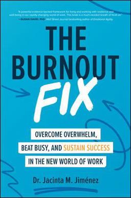 Burnout Fix: Overcome Overwhelm, Beat Busy, and Sustain Success in the New World of Work  9781260464573 Front Cover