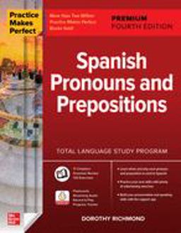 Practice Makes Perfect: Spanish Pronouns and Prepositions, Premium Fourth Edition 4th 9781260467543 Front Cover