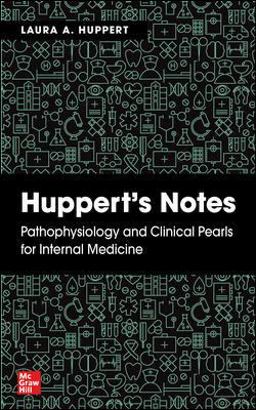 Huppert's Notes: Pathophysiology and Clinical Pearls for Internal Medicine  9781260470079 Front Cover
