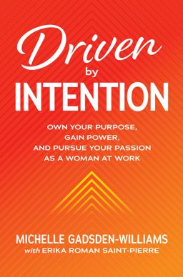 Driven by Intention: Own Your Purpose, Gain Power, and Pursue Your Passion As a Woman at Work  9781260473919 Front Cover