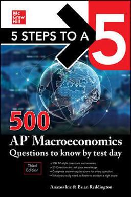 5 Steps to a 5: 500 AP Macroeconomics Questions to Know by Test Day, Third Edition 3rd 9781260474718 Front Cover