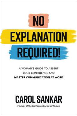 No Explanation Required!: a Woman's Guide to Assert Your Confidence and Communicate to Win at Work  9781260474848 Front Cover