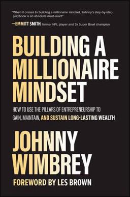 Building a Millionaire Mindset: How to Use the Pillars of Entrepreneurship to Gain, Maintain, and Sustain Long-Lasting Wealth  9781260475074 Front Cover