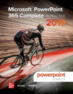 Microsoft PowerPoint 365 Complete: in Practice, 2019 Edition
