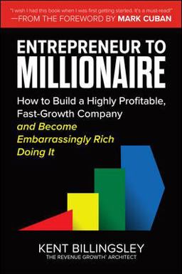 Entrepreneur to Millionaire: How to Build a Highly Profitable, Fast-Growth Company and Become Embarrassingly Rich Doing It  9781264257126 Front Cover