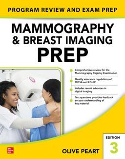 Mammography and Breast Imaging PREP: Program Review and Exam Prep, Third Edition 3rd 9781264257225 Front Cover