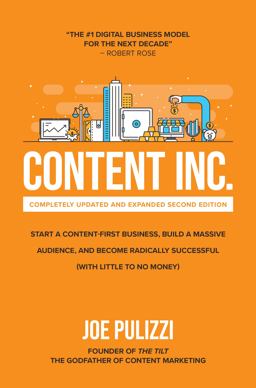 Content Inc: Start a Content-first Business, Build a Massive Audience and Become Radically Successful With Little to No Money  9781264257546 Front Cover
