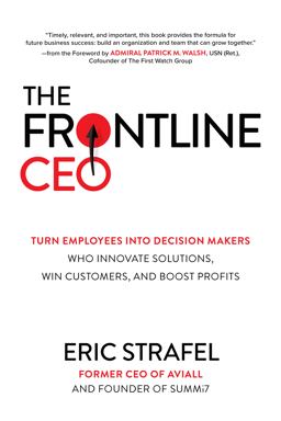 Frontline CEO: Turn Employees into Decision Makers Who Innovate Solutions, Win Customers, and Boost Profits  9781264257805 Front Cover