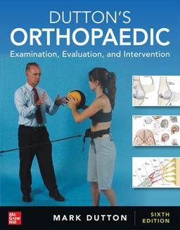 Dutton's Orthopaedic: Examination, Evaluation and Intervention, Sixth Edition 6th 9781264259076 Front Cover