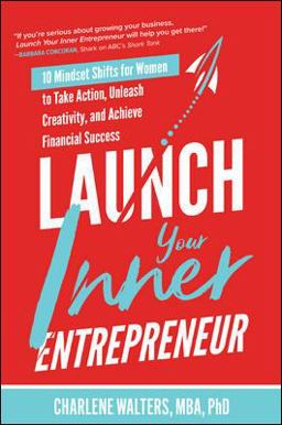Launch Your Inner Entrepreneur: 10 Mindset Shifts for Women to Take Action, Unleash Creativity, and Achieve Financial Success  9781264259168 Front Cover