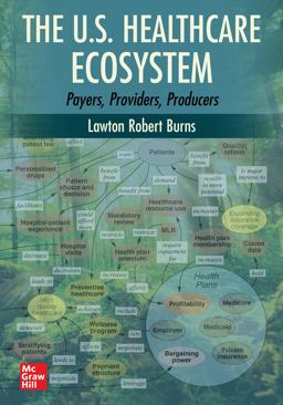 U. S. Healthcare Ecosystem: Payers, Providers, Producers  9781264264476 Front Cover
