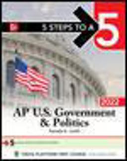 5 Steps to a 5: AP U. S. Government &amp; Politics 2022  9781264267644 Front Cover