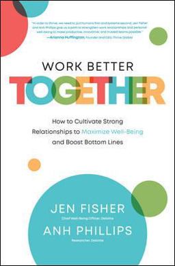 Work Better Together: How to Cultivate Strong Relationships to Maximize Well-Being and Boost Bottom Lines  9781264268122 Front Cover