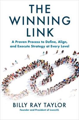 Winning Link: a Proven Process to Define, Align, and Execute Strategy at Every Level  9781264268269 Front Cover