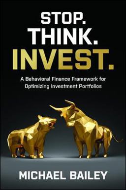 Stop. Think. Invest. : a Behavioral Finance Framework for Optimizing Investment Portfolios  9781264268382 Front Cover