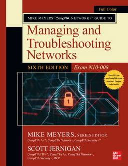 Mike Meyers' CompTIA Network+ Guide to Managing and Troubleshooting Networks, Sixth Edition (Exam N10-008) 6th 9781264269037 Front Cover